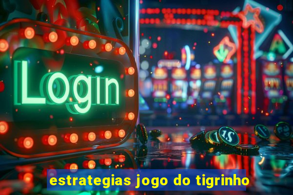 estrategias jogo do tigrinho